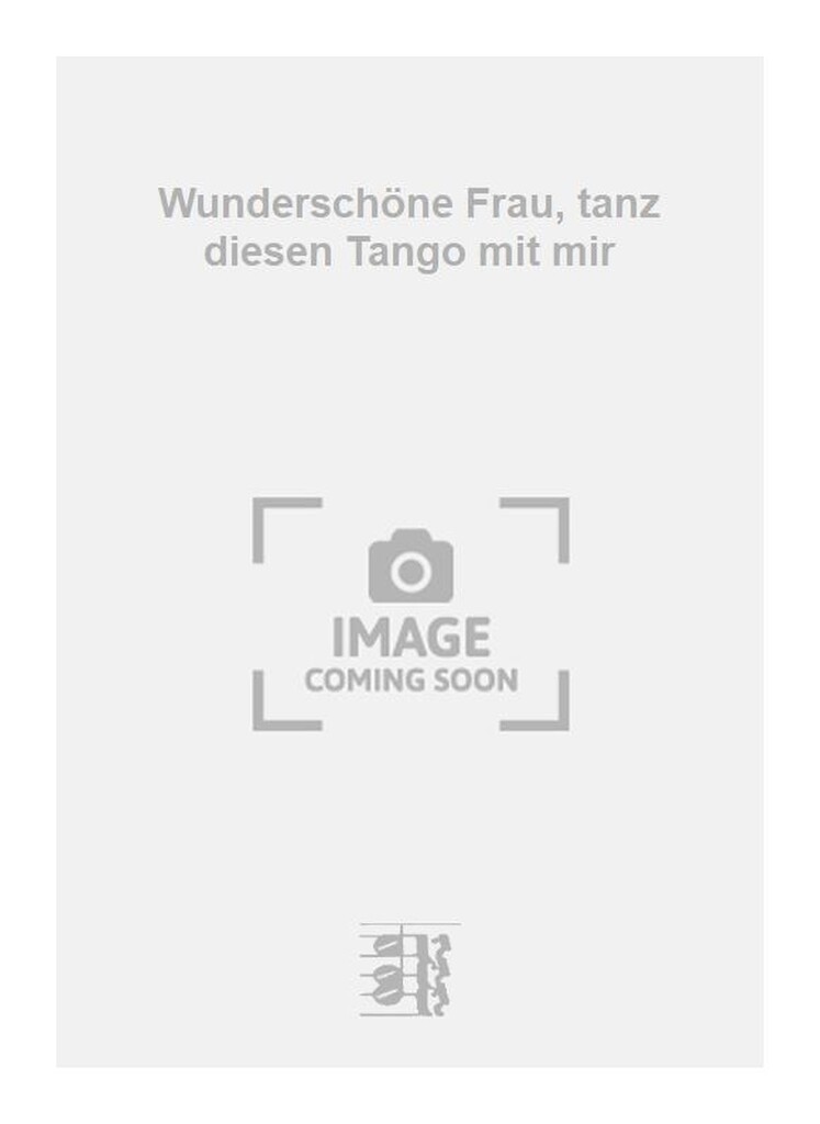 Wunderschöne Frau, tanz diesen Tango mit mir
